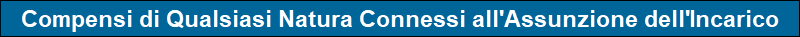 Compensi di Qualsiasi Natura Connessi all'Assunzione dell'Incarico