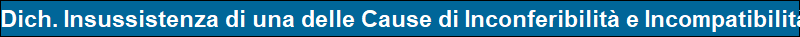 Dich. Insussistenza di una delle Cause di Inconferibilit� e Incompatibilit� all'Incarico