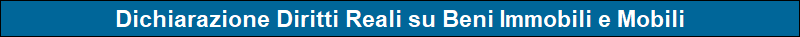 Dichiarazione Diritti Reali su Beni Immobili e Mobili