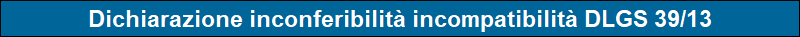 Dichiarazione Inconferibilit� Incompatibilit� Dlgs 39/13