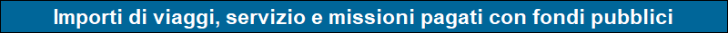 Importi di viaggi, servizio e missioni pagati con fondi pubblici