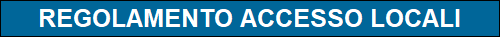 REGOLAMENTO ACCESSO LOCALI