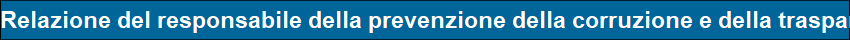 Relazione del responsabile della prevenzione della corruzione e della trasparenza