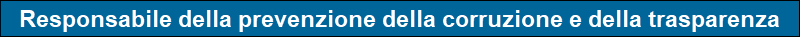 Responsabile della prevenzione della corruzione e della trasparenza