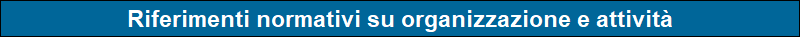 Riferimenti normativi su organizzazione e attivit�
